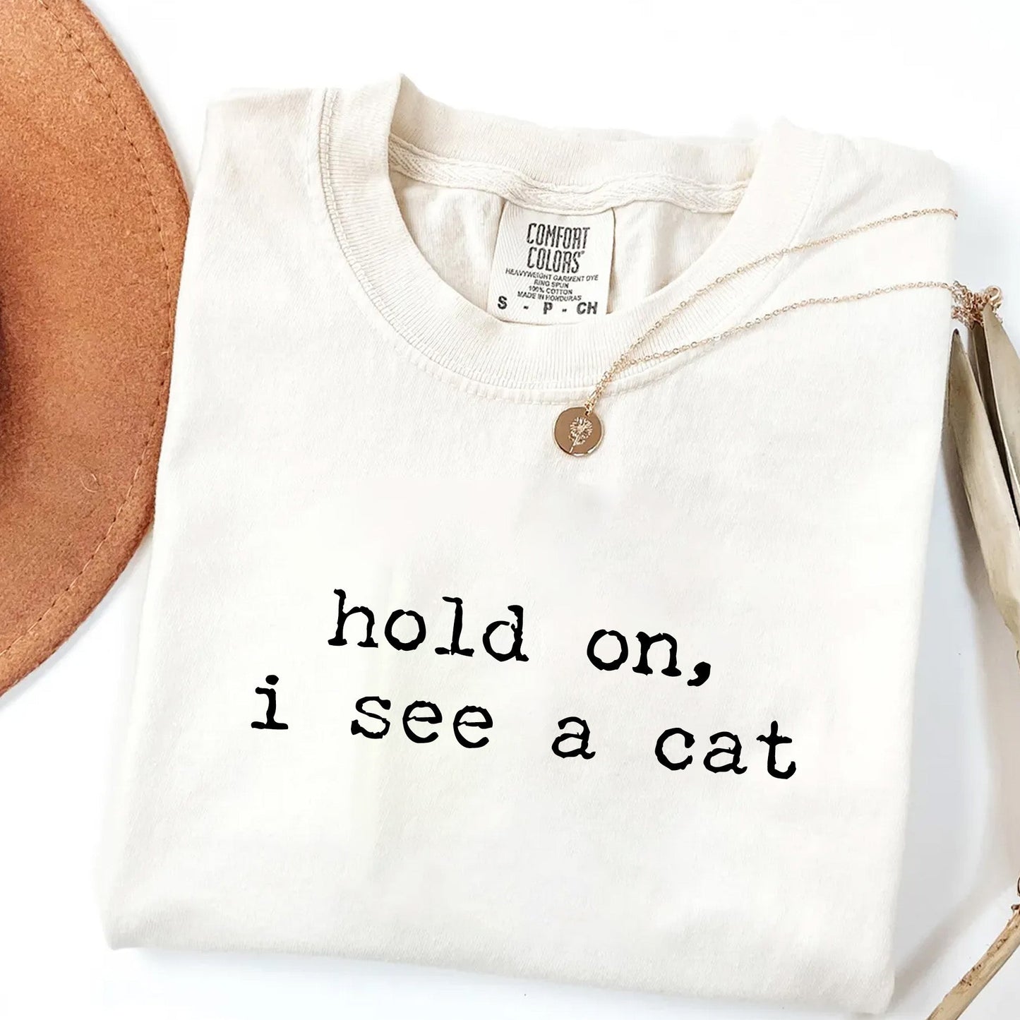 Hold On I See a Cat Funny Cat Lover T-Shirt