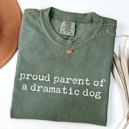 Proud Parent of a Dramatic Dog Pet Owner T-Shirt