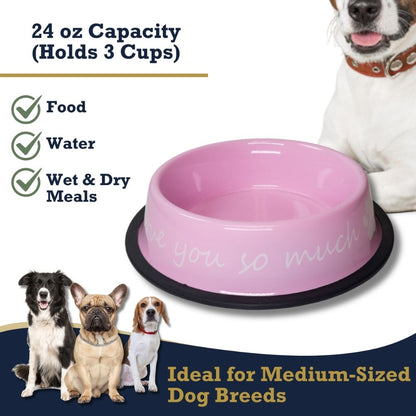 I Love You So Much Stainless Steel Dog Bowl 24oz